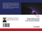 Practical Physics: Wave motion and optics for Under Graduate Students Practical Physics: Wave motion and optics for Under Graduate Students