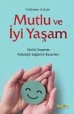 Mutlu ve Iyi Yasam Mutlu ve Iyi Yasam