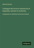 Catalogue des livres et manuscrits et imprimés, anciens et modernes