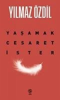 Yasamak Cesaret Ister - Özdil, Yilmaz