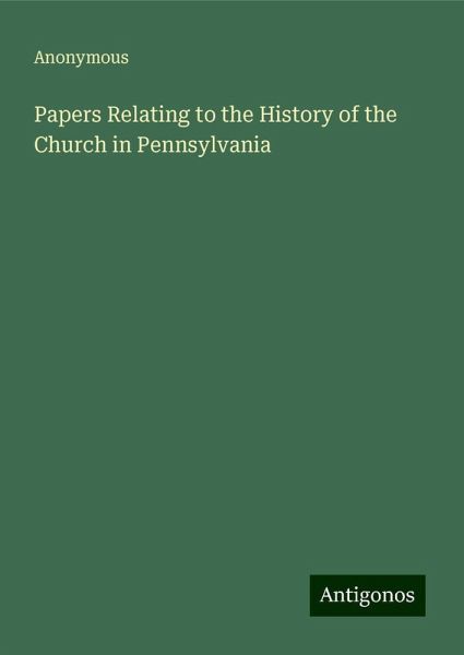 Papers Relating to the History of the Church in Pennsylvania