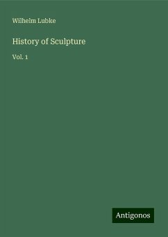 History of Sculpture - Lubke, Wilhelm