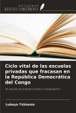 Ciclo vital de las escuelas privadas que fracasan en la República Democrática del Congo
