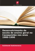 Desenvolvimento da escola de ensino geral no Cazaquistão nos anos 1980-1990