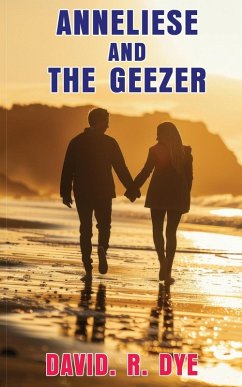 Anneliese and the Geezer - Dye, David R.