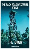 The Back Road Mysteries Book II - The Tower The Back Road Mysteries Book II - The Tower