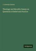 Theology and Morality Essays on Questions of Belief and Practice