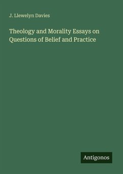 Theology and Morality Essays on Questions of Belief and Practice - Davies, J. Llewelyn