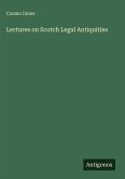 Lectures on Scotch Legal Antiquities