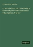A Concise View of the Law Relating to the Priority of Incumbrances and of Other Rights in Property