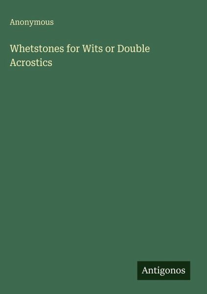 Whetstones for Wits or Double Acrostics Whetstones for Wits or Double Acrostics
