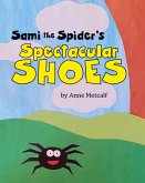 Sami the Spider's Spectacular Shoes Sami the Spider's Spectacular Shoes
