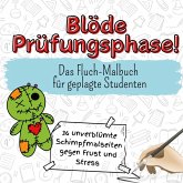 Blöde Prüfungsphase! Blöde Prüfungsphase!