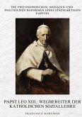 Papst Leo XIII.: Wegbereiter der Katholischen Soziallehre