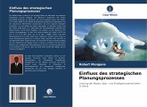 Einfluss des strategischen Planungsprozesses Einfluss des strategischen Planungsprozesses