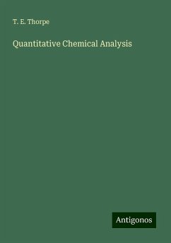 Quantitative Chemical Analysis - Thorpe, T. E.