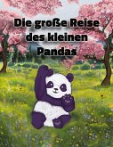 Die große Reise des kleinen Pandas Die große Reise des kleinen Pandas