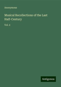 Musical Recollections of the Last Half-Century - Anonymous