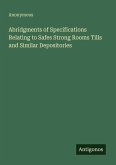 Abridgments of Specifications Relating to Safes Strong Rooms Tills and Similar Depositories