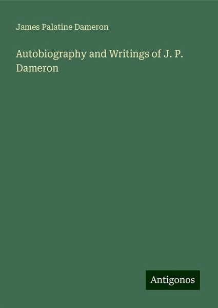 Autobiography and Writings of J. P. Dameron