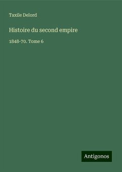 Histoire du second empire - Delord, Taxile