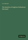 The Question of Anglican Ordinations Discussed