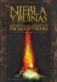 NIEBLA Y RUINAS: HISTORIAS EN EL CORAZÓN DE FROMSOFTWARE NIEBLA Y RUINAS: HISTORIAS EN EL CORAZÓN DE FROMSOFTWARE
