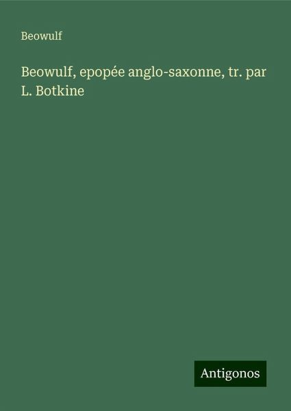 Beowulf, epopée anglo-saxonne, tr. par L. Botkine