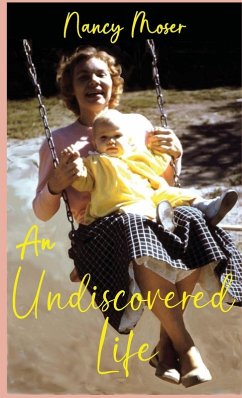 An Undiscovered Life - Moser, Nancy