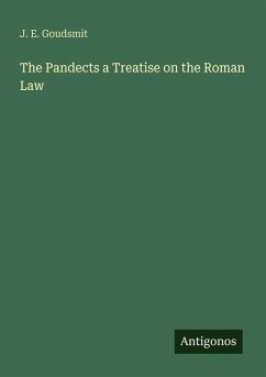 The Pandects a Treatise on the Roman Law - Goudsmit, J. E.