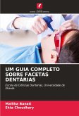 UM GUIA COMPLETO SOBRE FACETAS DENTÁRIAS UM GUIA COMPLETO SOBRE FACETAS DENTÁRIAS