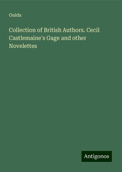 Collection of British Authors. Cecil Castlemaine's Gage and other Novelettes - Ouida