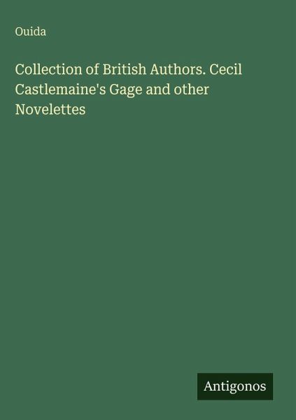 Collection of British Authors. Cecil Castlemaine's Gage and other Novelettes