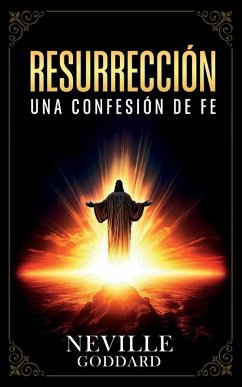 Resurrección - Una Confesión De Fe - Colección Deluxe - Imaginatio Divina Media; Neville Goddard