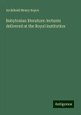 Babylonian literature: lectures delivered at the Royal institution Babylonian literature: lectures delivered at the Royal institution