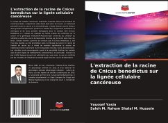 L'extraction de la racine de Cnicus benedictus sur la lignée cellulaire cancéreuse - Yasin, Youssef; Shalal M. Hussein, Saleh M. Rahem