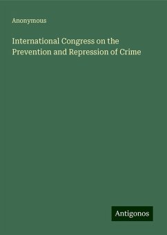 International Congress on the Prevention and Repression of Crime - Anonymous