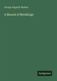 A Manual of Metallurgy