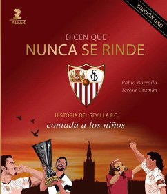 Dicen que nunca se rinde (Edición Oro): Historia del Sevilla F. C. contada a los niños
