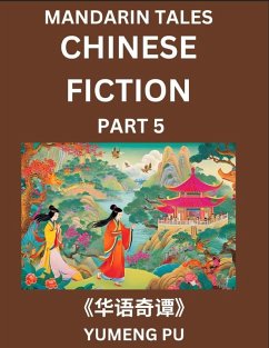 Chinese Fiction (Part 5) - Mandarin Tales, Reading Chinese Short Stories, Learn Mandarin Chinese Language and Culture, Suitable for HSK All Level Preparations and Reading Practice, Easy Lessons for Beginners - Pu, Yumeng