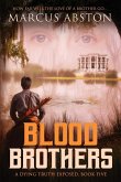 Blood Brothers (A Dying Truth Exposed, Book Five) Blood Brothers (A Dying Truth Exposed, Book Five)