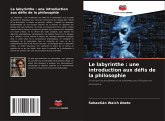 Le labyrinthe : une introduction aux défis de la philosophie