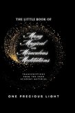 The Little Book Of Many Magical and Miraculous Meditations The Little Book Of Many Magical and Miraculous Meditations