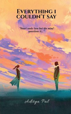 Everything I Couldn't Say - Aditya Pal