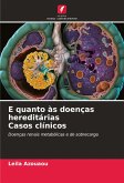 E quanto às doenças hereditárias Casos clínicos