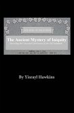 The Ancient Mystery of Iniquity The Ancient Mystery of Iniquity