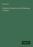 Wonder of Acoustics or the Phenomena of Sound Wonder of Acoustics or the Phenomena of Sound
