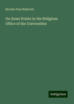 On Some Points in the Religious Office of the Universities - Westcott, Brooke Foss