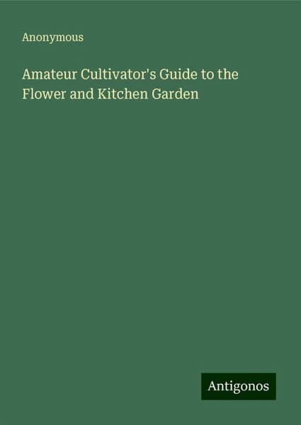 Amateur Cultivator's Guide to the Flower and Kitchen Garden