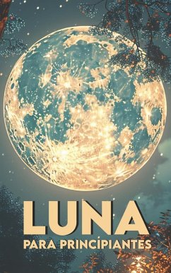 LUNA PARA PRINCIPIANTES - Angel, Carlos